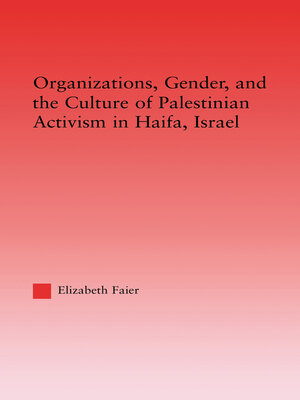 cover image of Organizations, Gender and the Culture of Palestinian Activism in Haifa, Israel